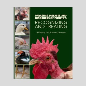 Parasites, Diseases, and Disorders of Poultry: Recognizing and Treating | Jeff Duguay & Howard Davenport – Clucker Books